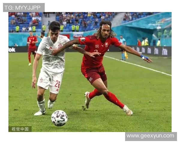 西班牙国际赛对阵瑞士精彩回顾与赛前分析全方位解读